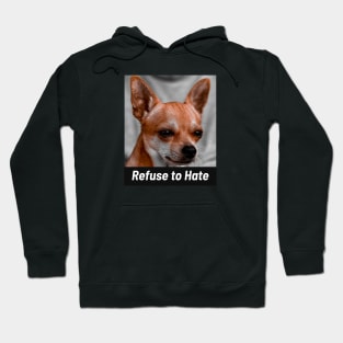 Chihuahua Refuse to Hate Hoodie